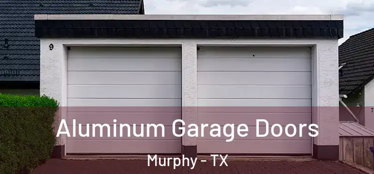  Aluminum Garage Doors Murphy - TX
