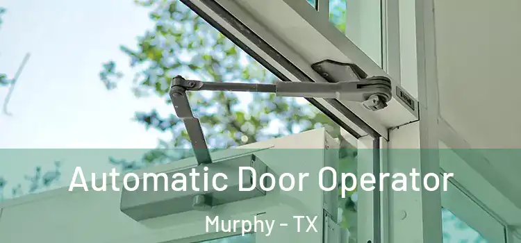  Automatic Door Operator Murphy - TX