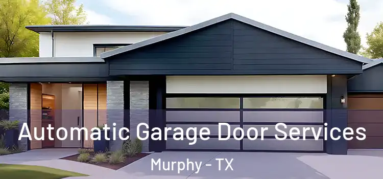 Automatic Garage Door Services Murphy - TX