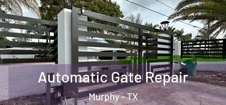  Automatic Gate Repair Murphy - TX
