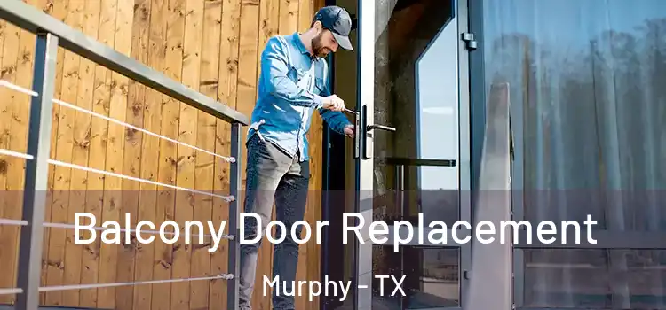  Balcony Door Replacement Murphy - TX