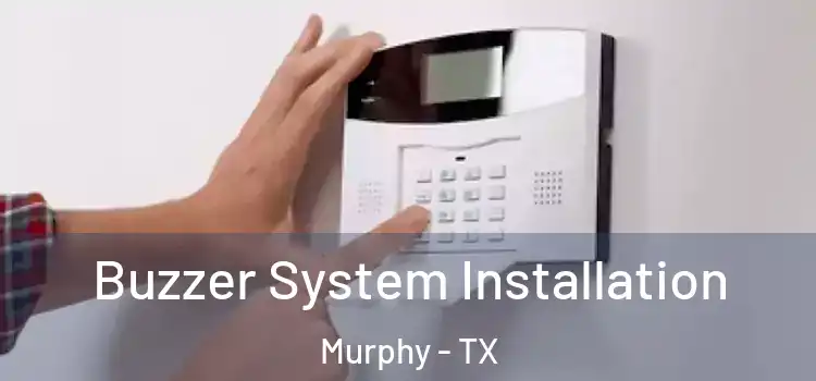  Buzzer System Installation Murphy - TX