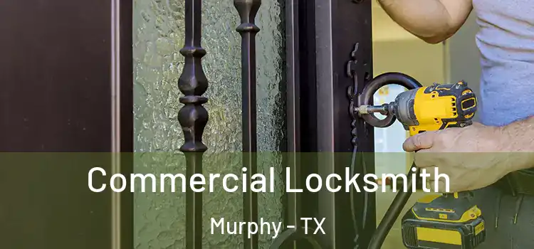  Commercial Locksmith Murphy - TX