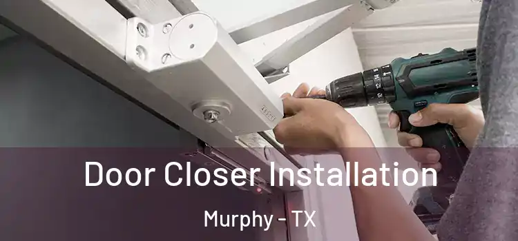 Door Closer Installation Murphy - TX