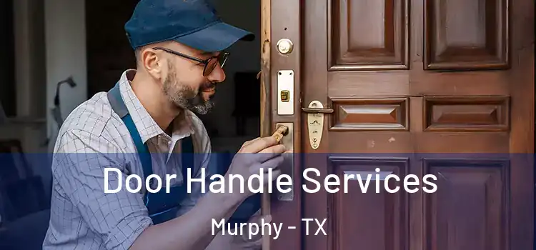  Door Handle Services Murphy - TX
