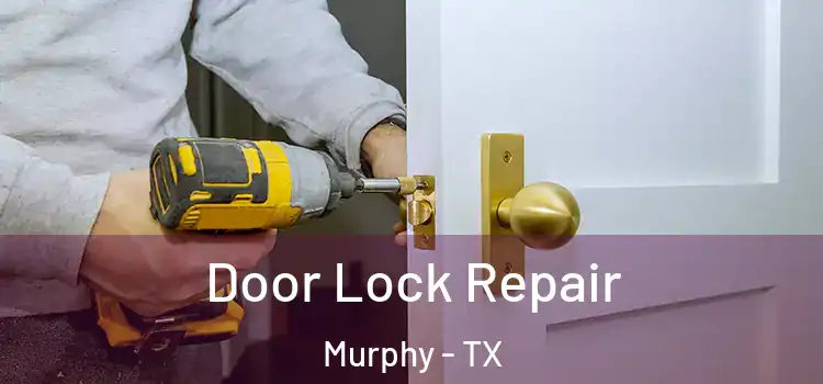  Door Lock Repair Murphy - TX