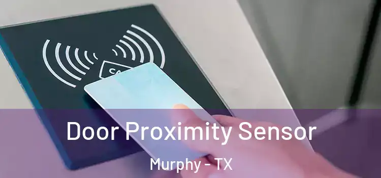  Door Proximity Sensor Murphy - TX