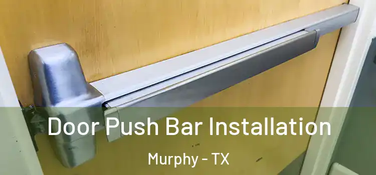 Door Push Bar Installation Murphy - TX