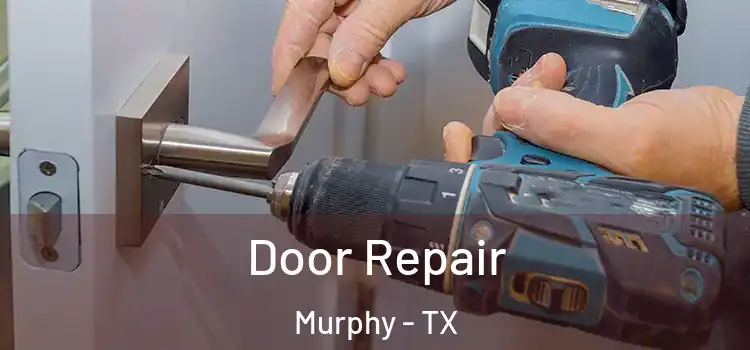 Door Repair Murphy - TX