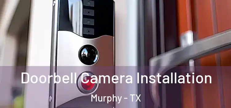  Doorbell Camera Installation Murphy - TX