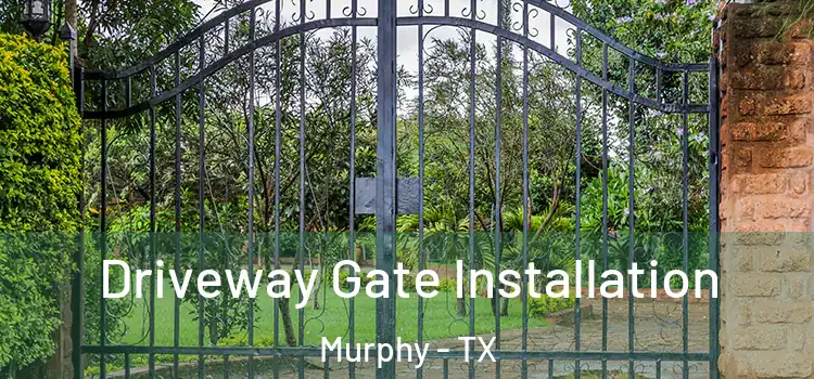 Driveway Gate Installation Murphy - TX