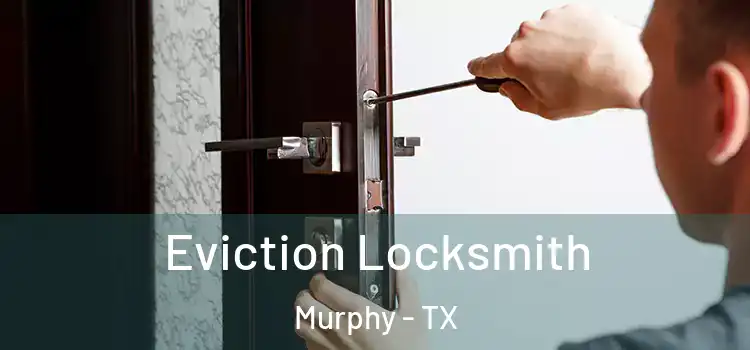  Eviction Locksmith Murphy - TX