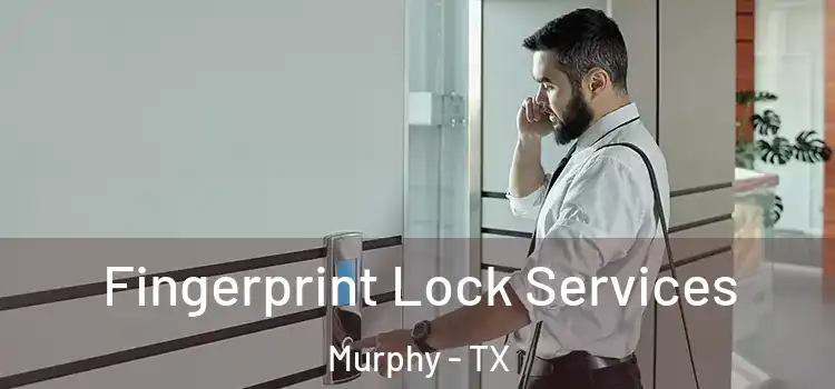 Fingerprint Lock Services Murphy - TX