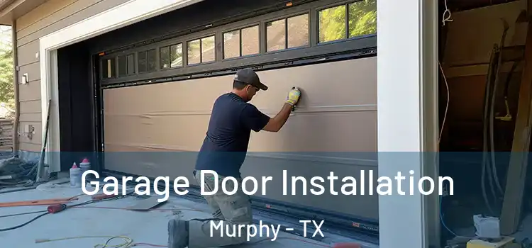  Garage Door Installation Murphy - TX