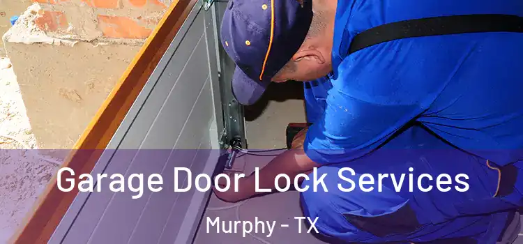  Garage Door Lock Services Murphy - TX