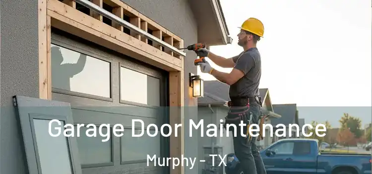 Garage Door Maintenance Murphy - TX
