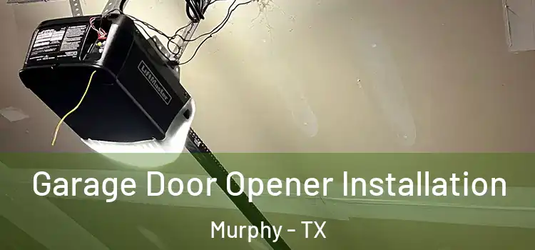  Garage Door Opener Installation Murphy - TX