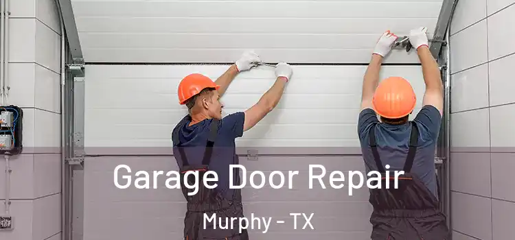  Garage Door Repair Murphy - TX