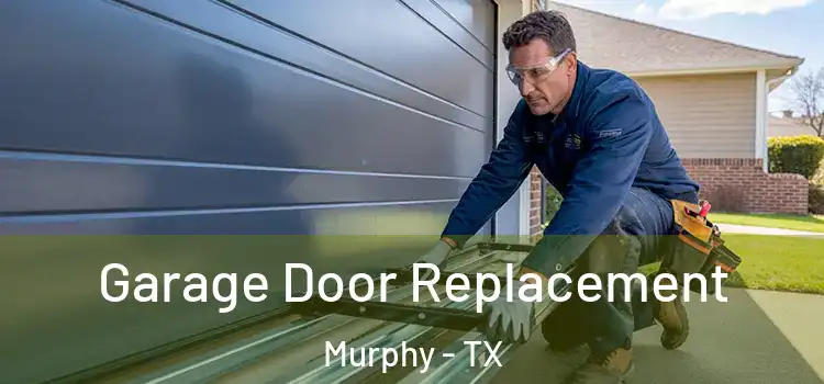  Garage Door Replacement Murphy - TX