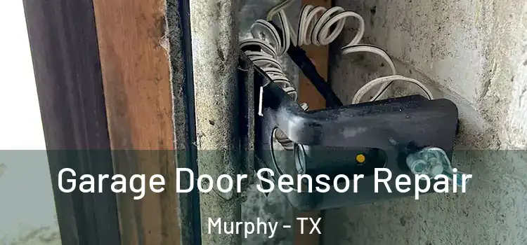  Garage Door Sensor Repair Murphy - TX