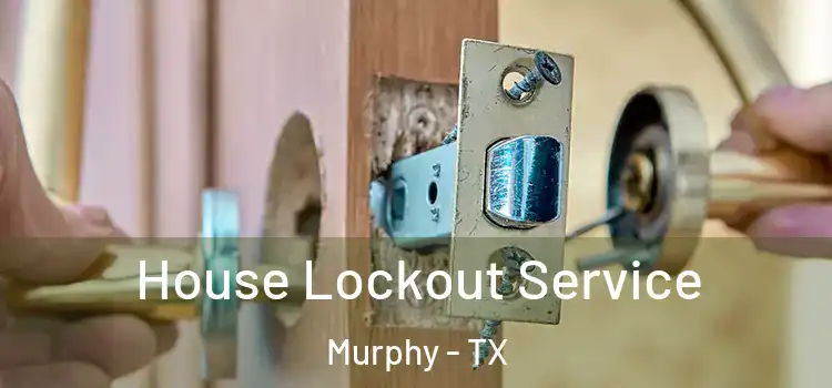 House Lockout Service Murphy - TX