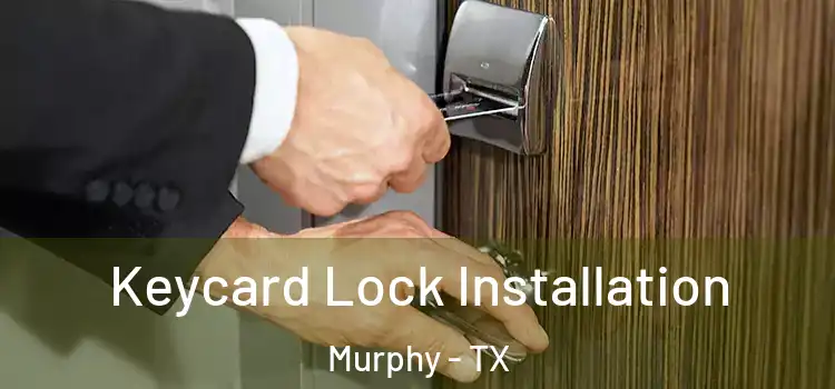  Keycard Lock Installation Murphy - TX