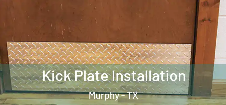 Kick Plate Installation Murphy - TX