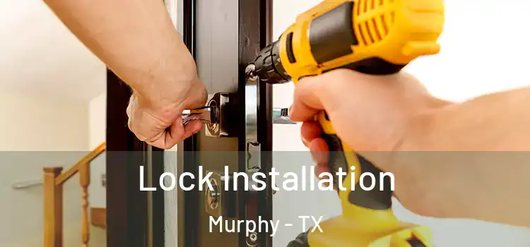  Lock Installation Murphy - TX