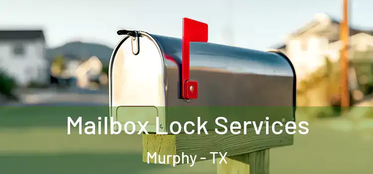  Mailbox Lock Services Murphy - TX