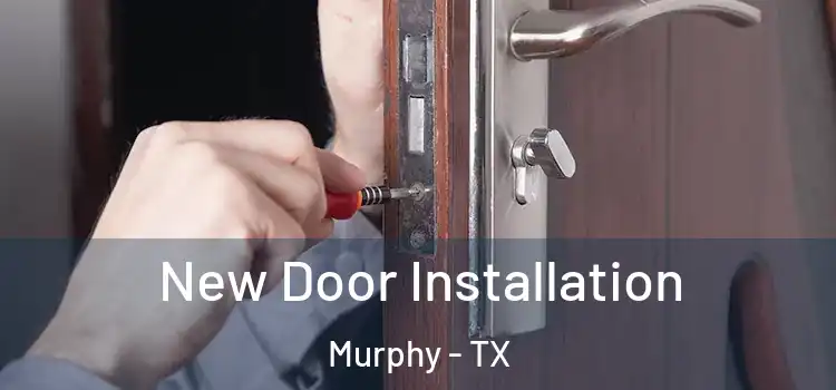 New Door Installation Murphy - TX