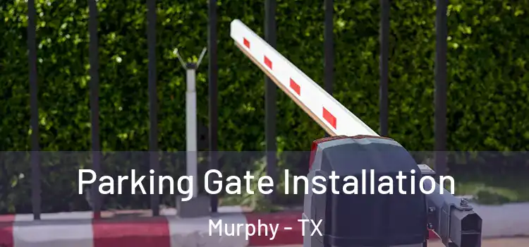  Parking Gate Installation Murphy - TX