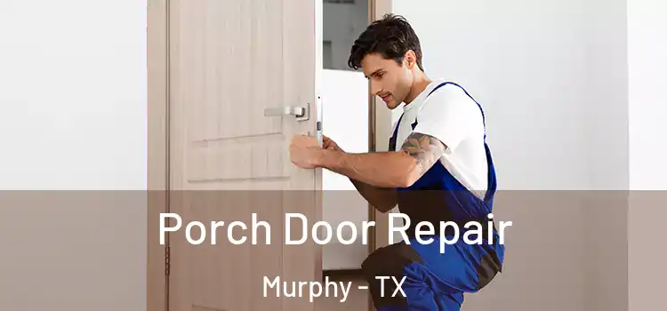  Porch Door Repair Murphy - TX