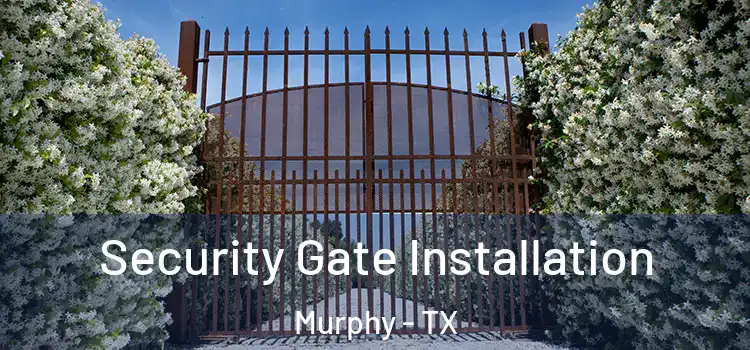  Security Gate Installation Murphy - TX