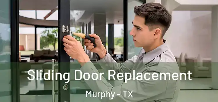  Sliding Door Replacement Murphy - TX