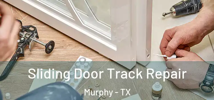  Sliding Door Track Repair Murphy - TX