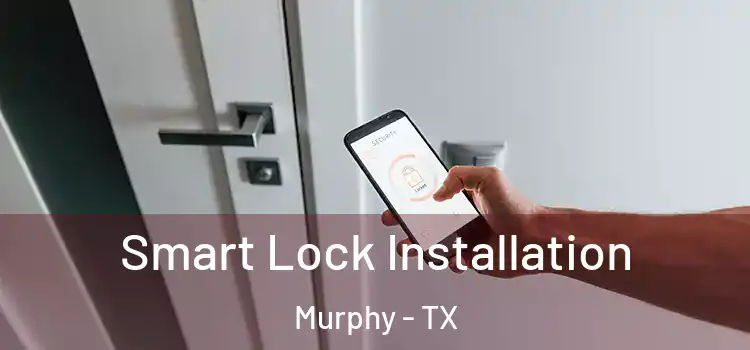  Smart Lock Installation Murphy - TX